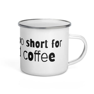 Enamel Mug-Life's too short for bad coffee - AtilanoCoffeeRoasters.Com